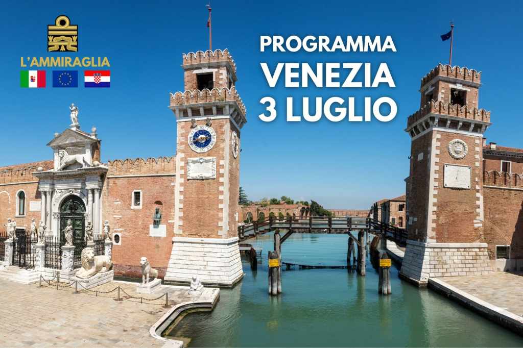 VENEZIA 3 LUGLIO: cena e partenza dall’Arsenale verso le rotte della Serenissima con L’Ammiraglia